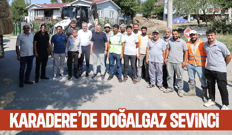 Karadere doğalgaza kavuşuyor