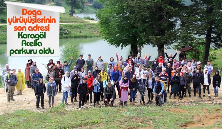 Karagöl-Acelle Parkurunda yürüdüler