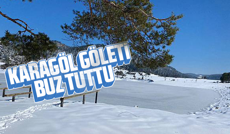 Karagöl Göleti buz tuttu