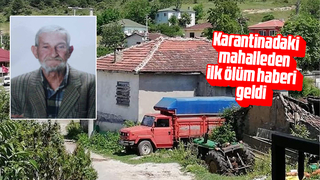 Karantinadaki mahalleden ilk ölüm haberi geldi