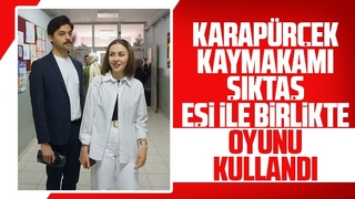 Karapürçek Kaymakamı Şıktaş, oyunu kullandı