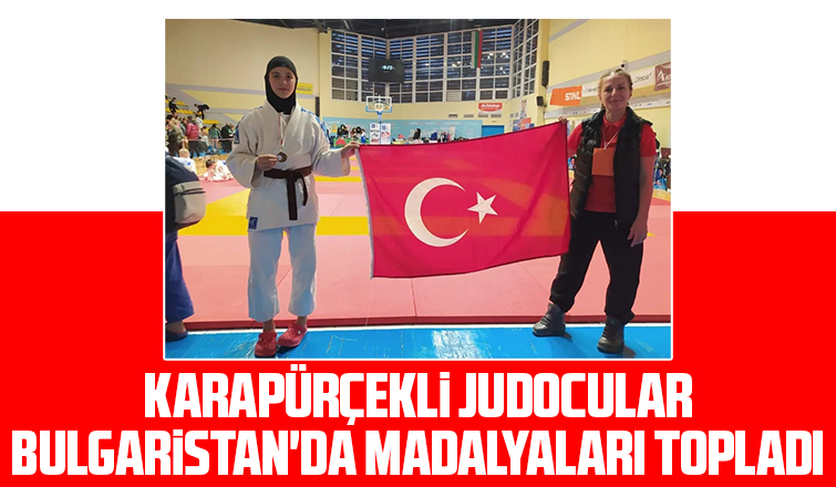 Karapürçekli judocular Bulgaristan'dan madalyalarla döndü