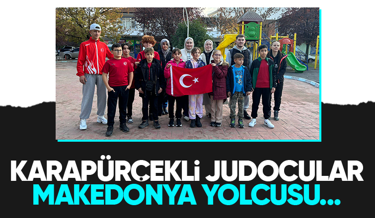 Karapürçekli judocular turnuva için Makedonya'ya gitti