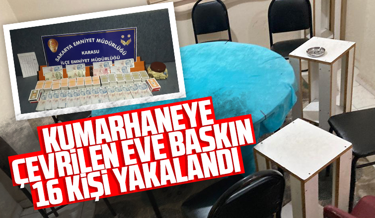 Karasu'da eve kumar baskını: 16 kişi yakalandı