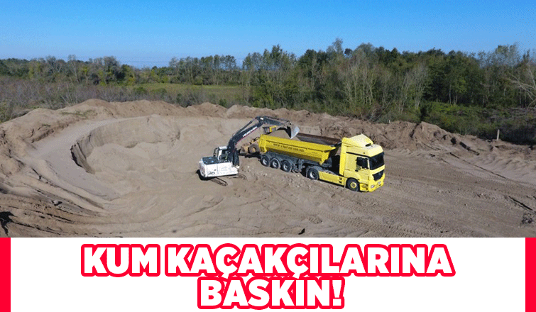 Karasu'da kaçak kum alanlara operasyon