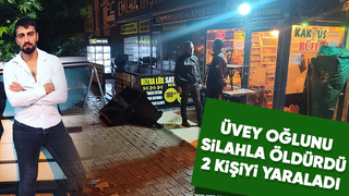 Üvey oğlunu silahla öldürdü