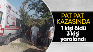 Karasu da pat pat kazası 1 ölü 3 yaralı