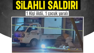 Karasu'da silahlı saldırı 1 ölü, 4 yaşındaki çocuk yaralı