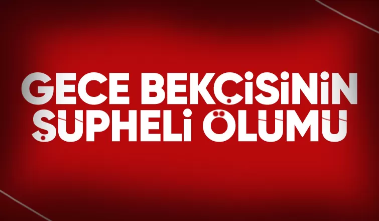 Karasu'da şüpheli ölüm