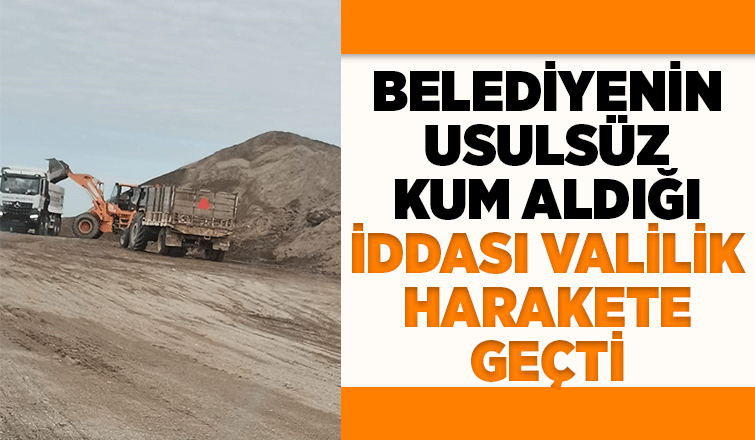 Karasu'da usulsüz kum alımı soruşturması