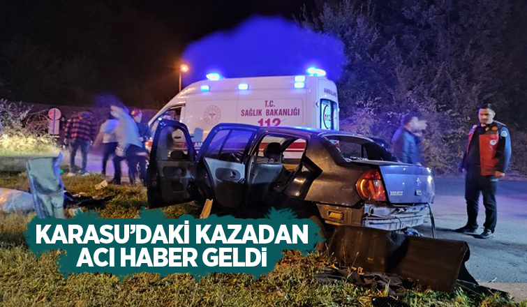 Karasu'daki kazadan ölüm haberi geldi