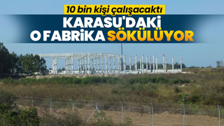 Karasu'daki o fabrika sökülüyor