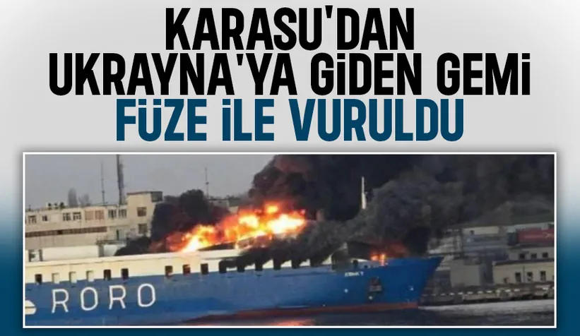 Karasu'dan Ukrayna'ya giden gemiye füze saldırısı
