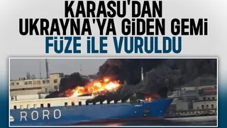 Karasu'dan Ukrayna'ya giden gemiye füze saldırısı