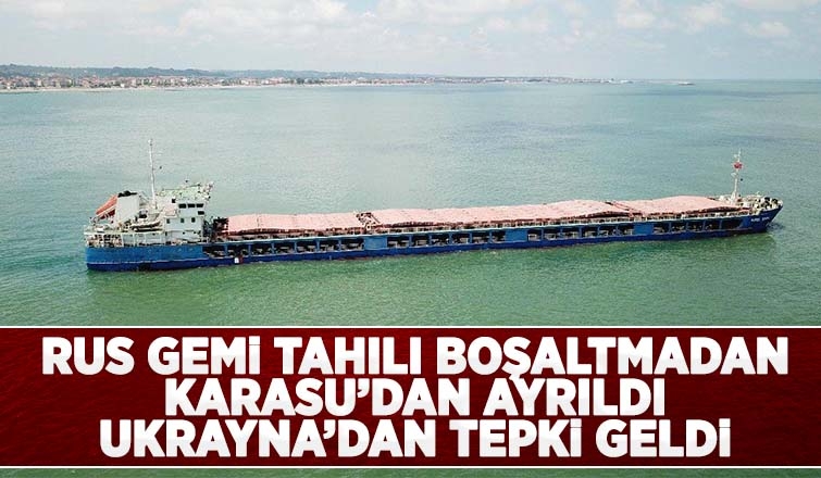 Karasu Limanı'na gelen Rus gemi ayrıldı, Ukrayna tepkili