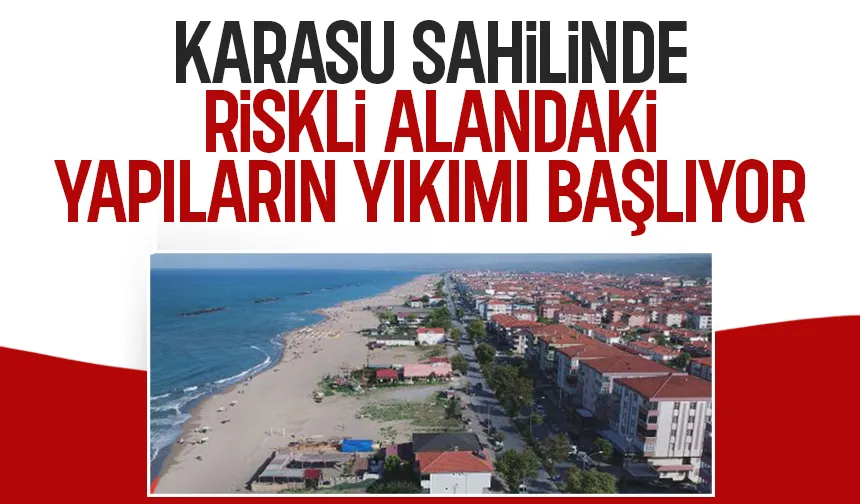 Karasu sahilinde mülk sahiplerine uyarı; Yıkım başlıyor