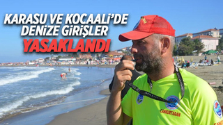 Karasu ve Kocaali'de denize girişlere yasak geldi