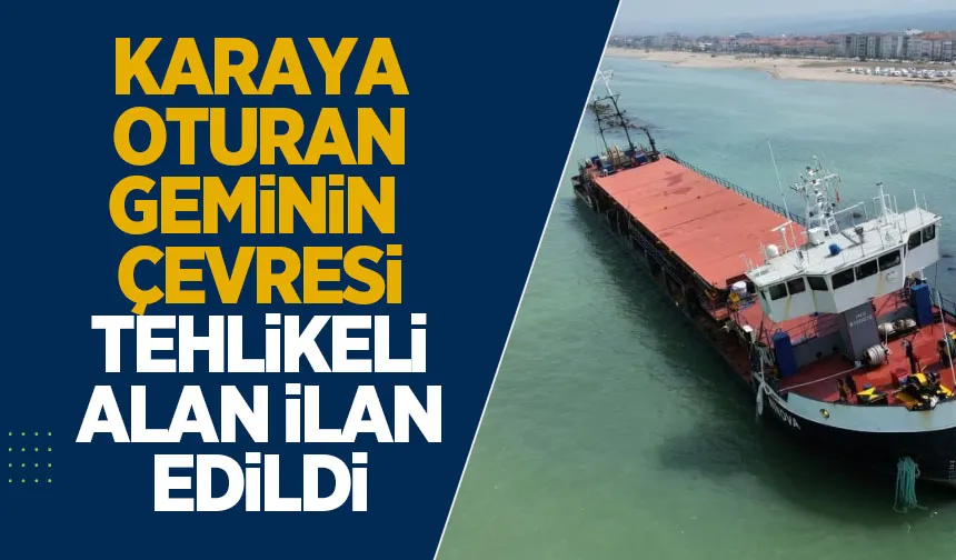 Karaya oturmuştu; Çevresi tehlikeli alan ilan edildi