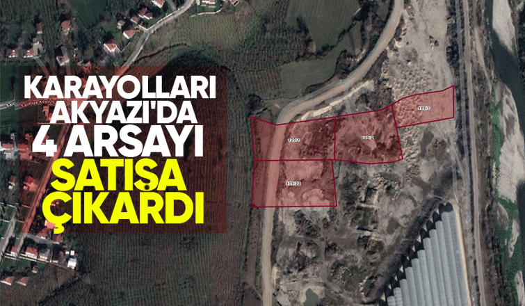Karayolları Akyazı'da dört arsayı satacak