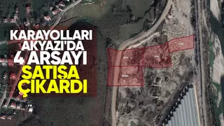 Karayolları Akyazı'da dört arsayı satacak