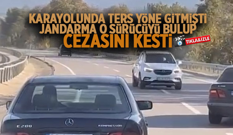 Karayolunda geri geri gitmişti, cezadan kaçamadı