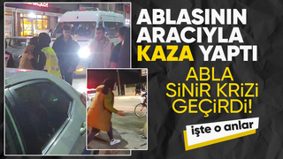 Kardeşi emanet verdiği araçla kaza yaptı abla sinir krizi geçirdi