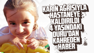 Karın ağrısıyla hastaneye götürülen Duru hayatını kaybetti
