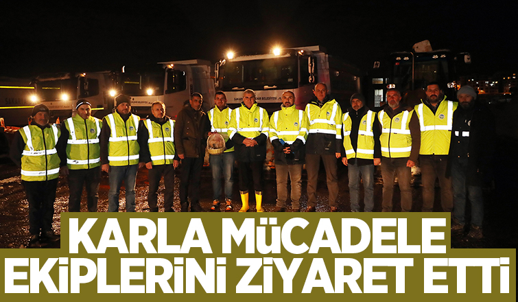 Karla mücadele ekiplerini gece mesaisinde ziyaret etti