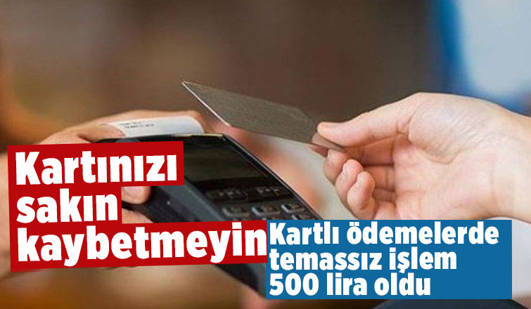 Kartlı ödemelerde temassız işlem 500 lira oldu