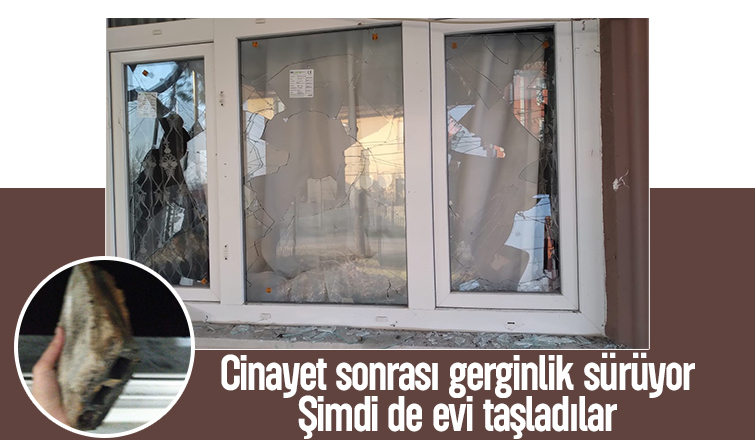 Katil zanlısının babaannesinin evini taşladılar