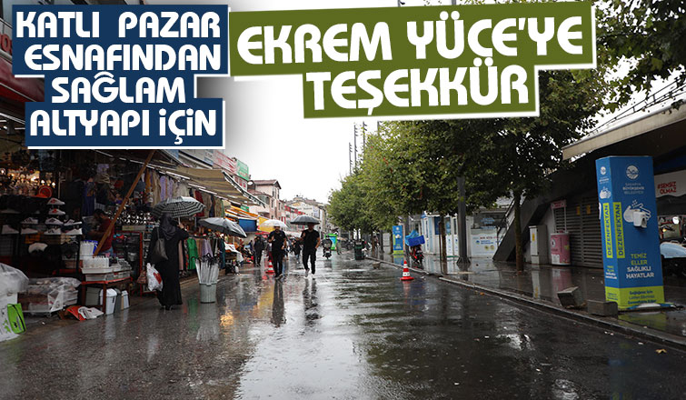 Katlı Pazar esnafından Başkan Yüce’ye teşekkür