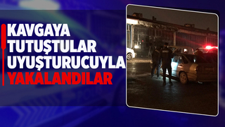 Kavga edenlerin üzerinden uyuşturucu çıktı