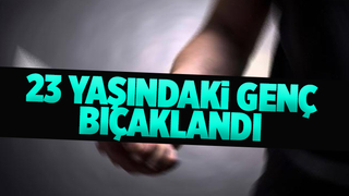 Kavgada bıçaklanan genç ağır yaralandı