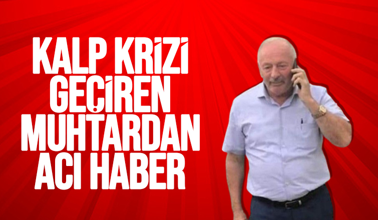 Kayalar Reşitbey Muhtarı hayatını kaybetti