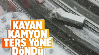 Kayan kamyon ters yöne döndü