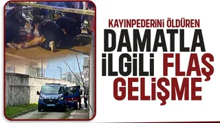 Kayınpederini öldüren damatla ilgili yeni gelişme