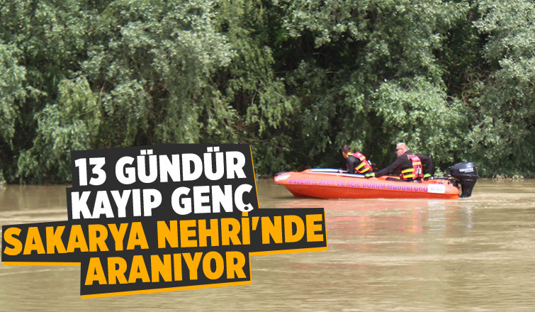 Kayıp genç Sakarya Nehri'nde aranıyor