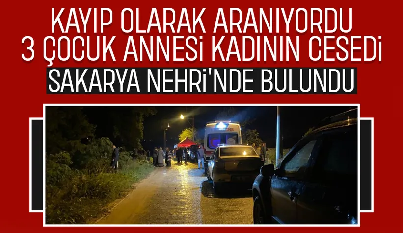 Kayıp kadının cansız bedeni Sakarya Nehri'nde bulundu