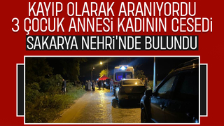 Kayıp kadının cansız bedeni Sakarya Nehri'nde bulundu