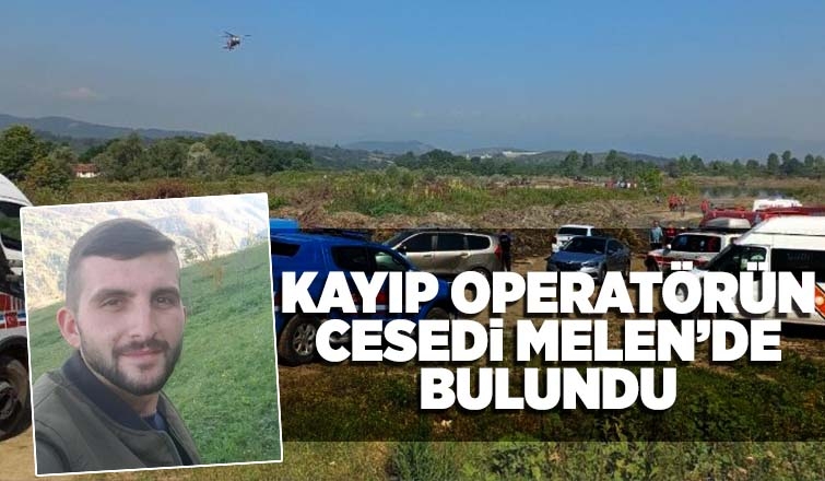Kayıp kepçe operatörünün cesedine ulaşıldı
