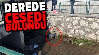 Kayıp kişinin derede cansız bedeni bulundu