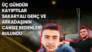 Kayıp olarak aranan 2 gencin cansız bedenleri bulundu