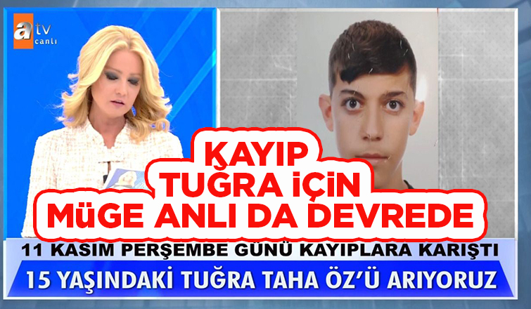 Kayıp Tuğra'nın ailesi Müge Anlı'dan yardım istedi
