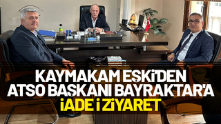  Kaymakam Eşki'den ATSO Başkanı'na ziyaret