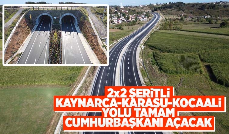 Kaynarca - Karasu – Kocaali yolunu Cumhurbaşkanı açacak