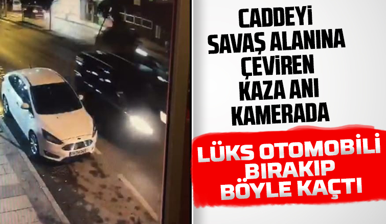 Kaza anı kamerada; lüks otomobili bırakıp böyle kaçtı