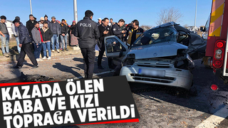Kaza kurbanı baba ve kızına acı veda