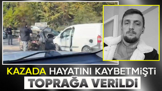 Kaza kurbanı toprağa verildi