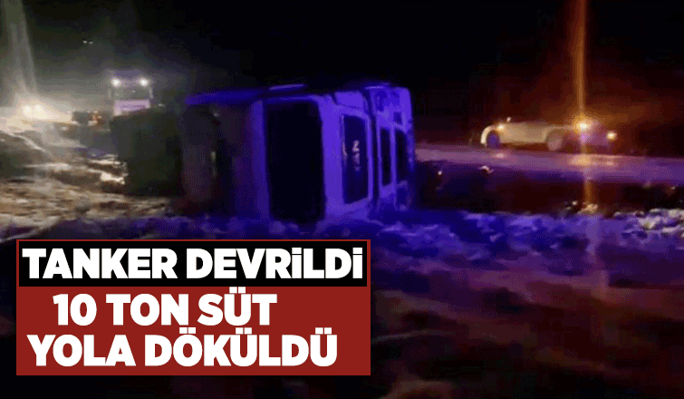  Kazada 10 ton süt yola döküldü