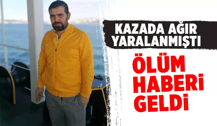 Kazada ağır yaralanan Gökhan hayatını kaybetti